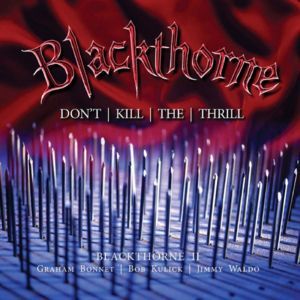 BLACKTHORNE :Don't Kill The Thrill (2CD Expanded Edition) 2016