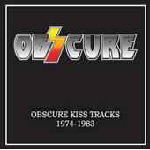 OBSCURE : Obscure Kiss Tracks 1974 - 1983
