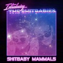 Shitbaby Mammals - Introducing... The Shitbabies (2018)