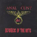Anal Cunt - Defenders Of The Hate