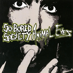 So Bored Society: Animal Eyes (2008)