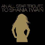 An All Star Tribute to Shania Twain