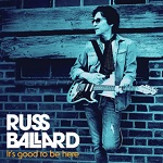 BUY >RUSS BALLARD - It's Good To Be Here (2020)