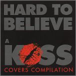 HARD TO BELIEVE - A Kiss Covers Compilation